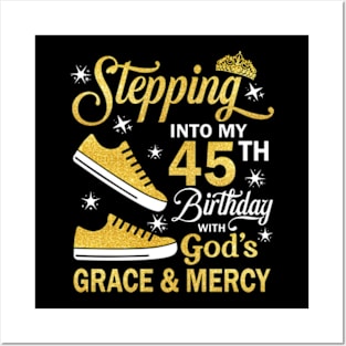 Stepping Into My 45th Birthday With God's Grace & Mercy Bday Posters and Art